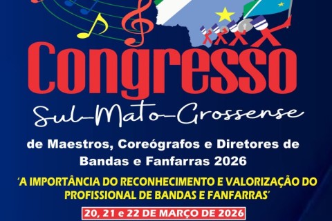 🎶 Campo Grande recebe Congresso Sul-Mato-Grossense de Maestros, Coreógrafos e Diretores de Bandas e Fanfarras